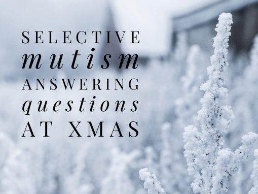 Selective Mutism: answering questions at Christmas time