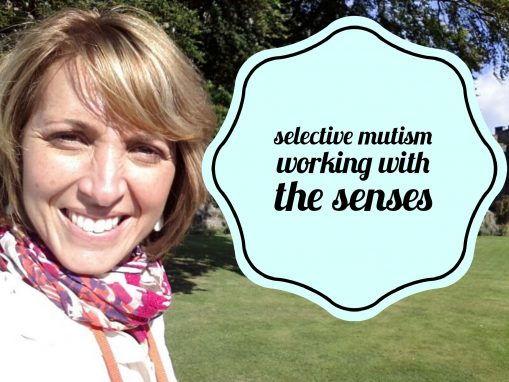 Selective Mutism working with the senses