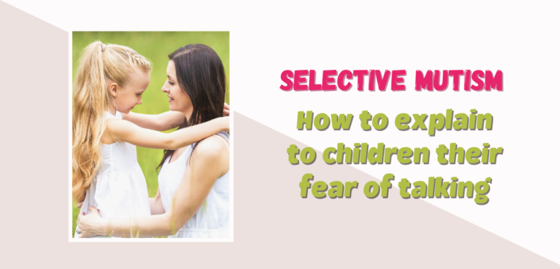 SELECTIVE MUTISM: how to explain to children their fear of talking